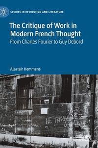 bokomslag The Critique of Work in Modern French Thought
