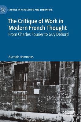 The Critique of Work in Modern French Thought 1