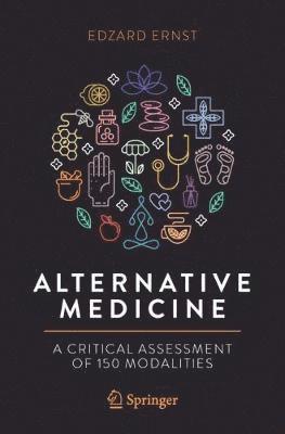 Alternative Medicine: A Critical Assessment of 150 Modalities