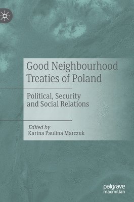 bokomslag Good Neighbourhood Treaties of Poland