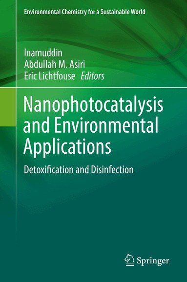 Inamuddin, Abdullah M. Asiri, Eric Lichtfouse - Nanophotocatalysis and Environmental Applications, Inbunden