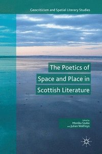 bokomslag The Poetics of Space and Place in Scottish Literature