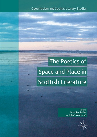 Monika Szuba, Julian Wolfreys - Poetics of Space and Place in Scottish Literature, Häftad