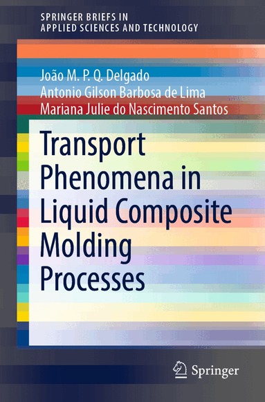 João M.P.Q. Delgado, Antonio Gilson Barbosa de Lima, Mariana Julie do Nascimento Santos - Transport Phenomena in Liquid Composite Molding Processes, Häftad