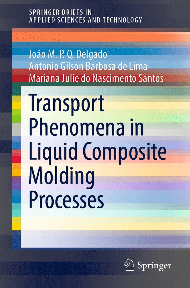 João M.P.Q. Delgado, Antonio Gilson Barbosa de Lima, Mariana Julie do Nascimento Santos, Joao M.P.Q. Delgado, João M. P. Q. Delgado - Transport Phenomena in Liquid Composite Molding Processes, Häftad