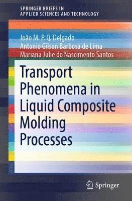 Transport Phenomena in Liquid Composite Molding Processes 1