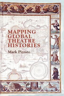 bokomslag Mapping Global Theatre Histories
