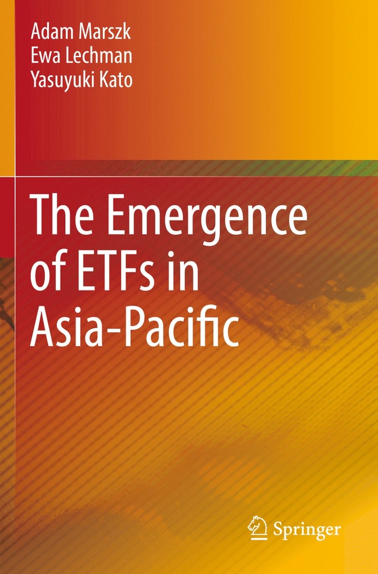 Adam Marszk, Ewa Lechman, Yasuyuki Kato - Emergence of ETFs in Asia-Pacific, Häftad