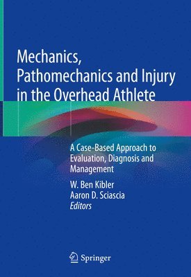 Mechanics, Pathomechanics and Injury in the Overhead Athlete 1