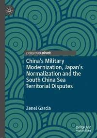 bokomslag China's Military Modernization, Japan's Normalization and the South China Sea Territorial Disputes