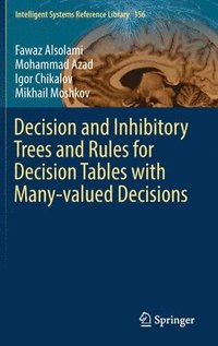 bokomslag Decision and Inhibitory Trees and Rules for Decision Tables with Many-valued Decisions