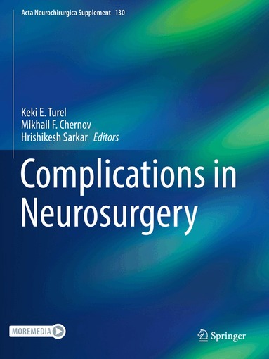 Keki E. Turel, Mikhail F. Chernov, Hrishikesh Sarkar - Complications in Neurosurgery, Inbunden