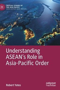 bokomslag Understanding ASEAN's Role in Asia-Pacific Order