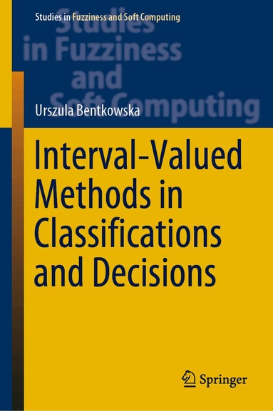 Urszula Bentkowska - Interval-Valued Methods in Classifications and Decisions, Häftad