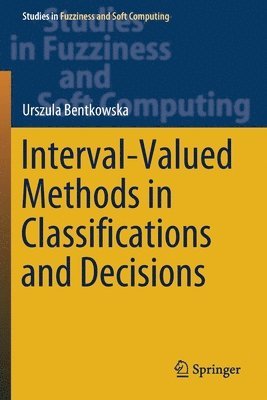 Urszula Bentkowska - Interval-Valued Methods in Classifications and Decisions, Häftad
