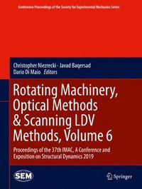 bokomslag Rotating Machinery, Optical Methods & Scanning LDV Methods, Volume 6