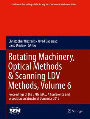 bokomslag Rotating Machinery, Optical Methods & Scanning LDV Methods, Volume 6