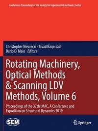 bokomslag Rotating Machinery, Optical Methods & Scanning LDV Methods, Volume 6