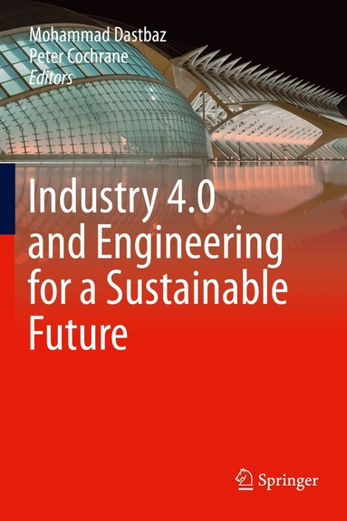 Mohammad Dastbaz, Peter Cochrane - Industry 4.0 and Engineering for a Sustainable Future, Inbunden