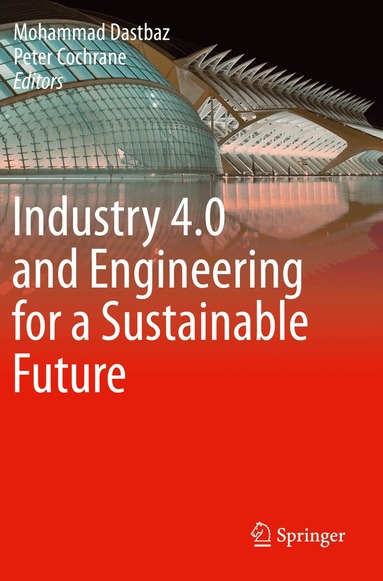 Mohammad Dastbaz, Peter Cochrane - Industry 4.0 and Engineering for a Sustainable Future, Häftad