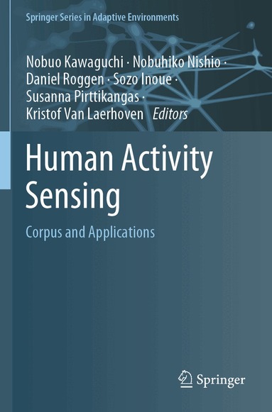 Nobuo Kawaguchi, Nobuhiko Nishio, Daniel Roggen, Sozo Inoue, Susanna Pirttikangas, Kristof Van Laerhoven - Human Activity Sensing, Häftad
