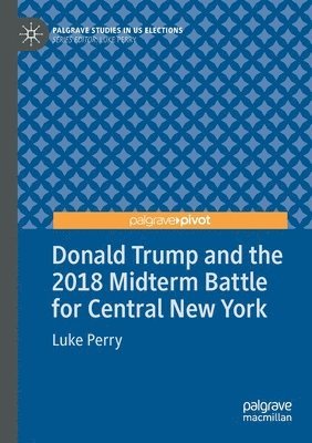 Luke Perry - Donald Trump and the 2018 Midterm Battle for Central New York, Häftad