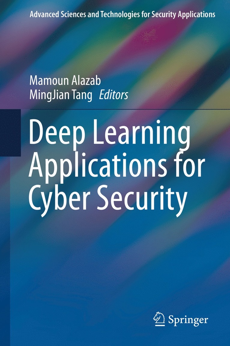 Mamoun Alazab, MingJian Tang, Mingjian Tang - Deep Learning Applications for Cyber Security, Inbunden
