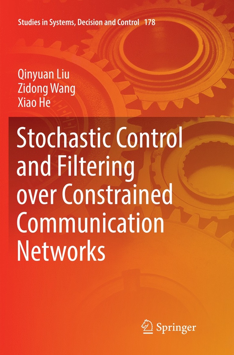 Qinyuan Liu, Zidong Wang, Xiao He - Stochastic Control and Filtering over Constrained Communication Networks, Häftad