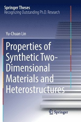 Yu-Chuan Lin - Properties of Synthetic Two-Dimensional Materials and Heterostructures, Häftad