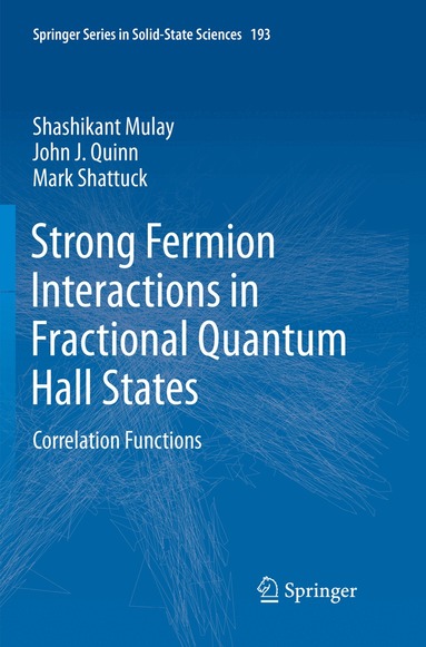 Shashikant Mulay, John J. Quinn, Mark Shattuck - Strong Fermion Interactions in Fractional Quantum Hall States, Häftad