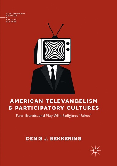 bokomslag American Televangelism and Participatory Cultures