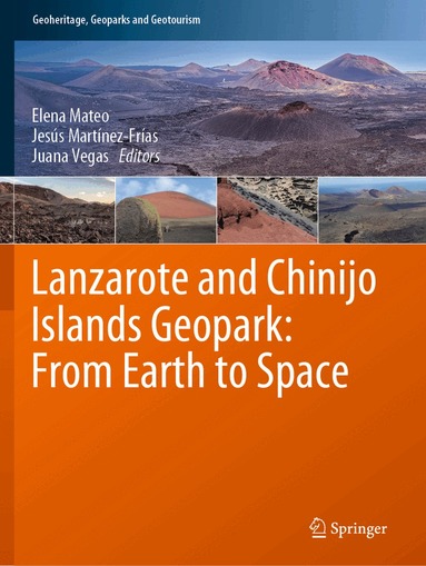 Elena Mateo, Jesús Martínez-Frías, Juana Vegas - Lanzarote and Chinijo Islands Geopark: From Earth to Space, Häftad