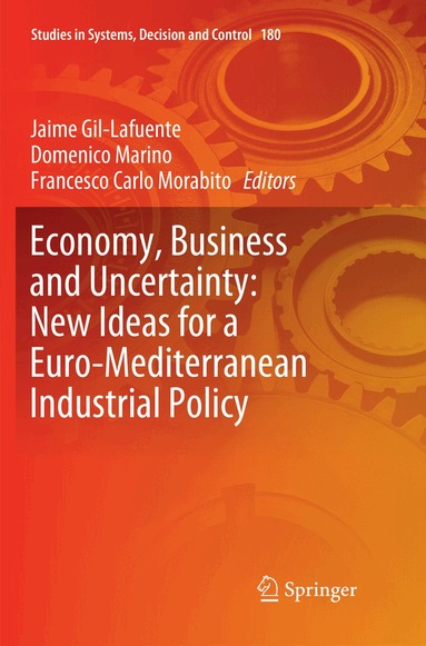 Jaime Gil-Lafuente, Domenico Marino, Francesco Carlo Morabito - Economy, Business and Uncertainty: New Ideas for a Euro-Mediterranean Industrial Policy, Häftad