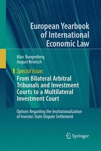 bokomslag From Bilateral Arbitral Tribunals and Investment Courts to a Multilateral Investment Court