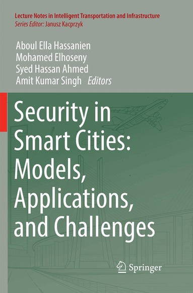 Aboul Ella Hassanien, Mohamed Elhoseny, Syed Hassan Ahmed, Amit Kumar Singh - Security in Smart Cities: Models, Applications, and Challenges, Häftad