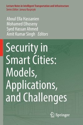 Aboul Ella Hassanien, Mohamed Elhoseny, Syed Hassan Ahmed, Amit Kumar Singh - Security in Smart Cities: Models, Applications, and Challenges, Häftad