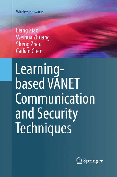 Liang Xiao, Weihua Zhuang, Sheng Zhou, Cailian Chen - Learning-based VANET Communication and Security Techniques, Häftad