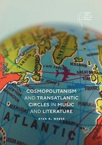 bokomslag Cosmopolitanism and Transatlantic Circles in Music and Literature