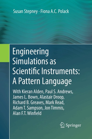 Susan Stepney, Fiona A.C. Polack - Engineering Simulations as Scientific Instruments: A Pattern Language, Häftad