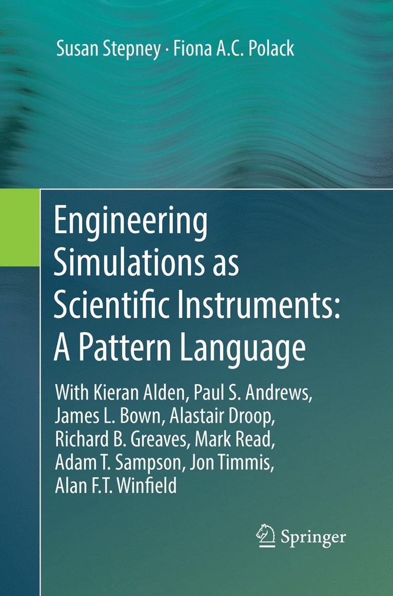 Susan Stepney, Fiona A.C. Polack, Fiona A. C. Polack - Engineering Simulations as Scientific Instruments: A Pattern Language, Häftad