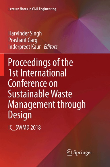 Harvinder Singh, Prashant Garg, Inderpreet Kaur - Proceedings of the 1st International Conference on Sustainable Waste Management through Design, Häftad