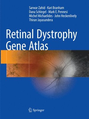 Sarwar Zahid, Kari Branham, Dana Schlegel, Mark E. Pennesi, Michel Michaelides, John Heckenlively, Thiran Jayasundera - Retinal Dystrophy Gene Atlas, Häftad