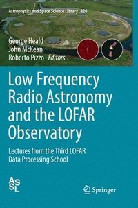 bokomslag Low Frequency Radio Astronomy and the LOFAR Observatory