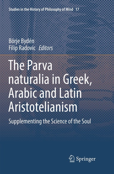 Börje Bydén, Filip Radovic - Parva naturalia in Greek, Arabic and Latin Aristotelianism, Häftad