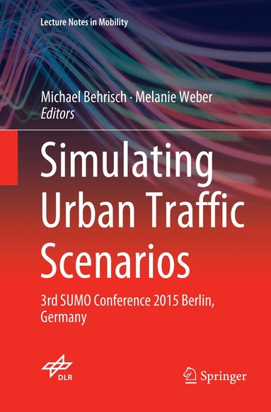 Michael Behrisch, Melanie Weber - Simulating Urban Traffic Scenarios, Häftad