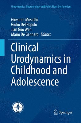 Giovanni Mosiello, Giulio Del Popolo, Jian Guo Wen, Mario De Gennaro - Clinical Urodynamics in Childhood and Adolescence, Häftad