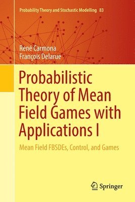 Probabilistic Theory of Mean Field Games with Applications I 1