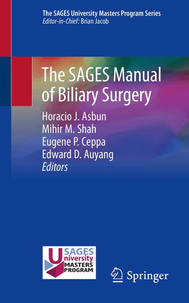 Horacio J. Asbun, Mihir M. Shah, Eugene P. Ceppa, Edward D. Auyang - SAGES Manual of Biliary Surgery, Häftad