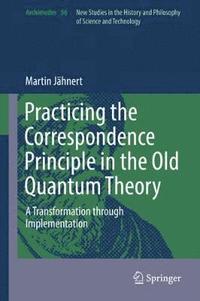 bokomslag Practicing the Correspondence Principle in the Old Quantum Theory