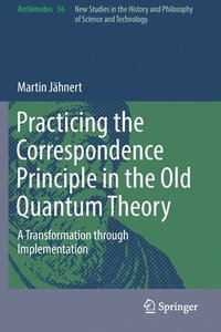 bokomslag Practicing the Correspondence Principle in the Old Quantum Theory